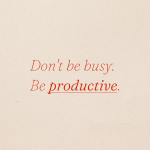 image for don't be busy be productive